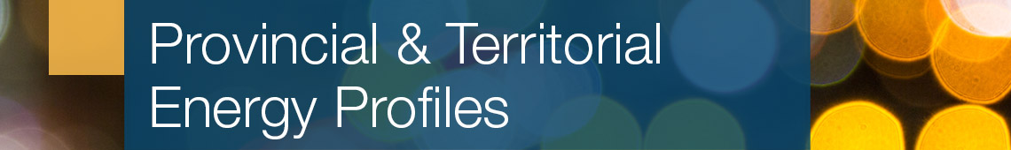 Provincial & Territorial Energy Profiles